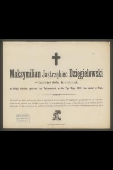 Maksymilian Jastrzębiec Dzięgielowski w dniu 2-go maja 1886 roku zasnął w Panu [...]