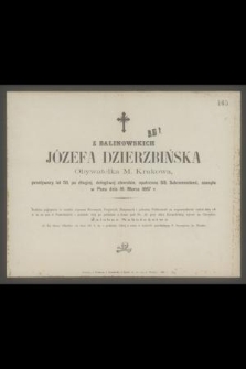 Z Balinowskich Józefa Dzierzbińska [...] zasnęła w Panu dnia 16. Marca 1867 r. [..]