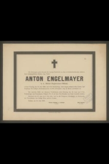 Die Gefertigten geben hiermit die traurige Nachricht von dem sie höchstbetrübenden Ableben ihres innigstgeliebten Getten, resp. Vaters Anton Engelmayer [...] welcher Sonntag, den 24. Juni 1883 [...]