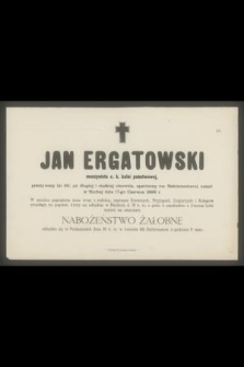 Jan Ergatowski [...] zmarł w Suchej dnia 17-go czerwca 1898 r. [...]