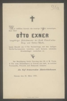 Wir erfüllen hiermit die traurige Pflicht anzuzeigen dass Herr Otto Exner [...] heute Abends um 6 Uhr Nachmittags, mit den heiligen Sterbe-Sacramentem verschen, nach kurzem, schweren Krankenlager Verstorben ist [...]