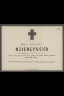 Marya z Jakubowskich Dzierzyńska [...] w dniu 13 lipca 1865 roku, przeniosła się do wieczności [...]