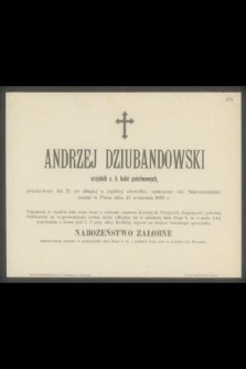 Andrzej Dziubandowski, [...], zasnął w Panu dnia 23 września 1898 r. [...]