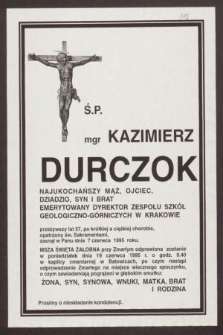 Ś. p. mgr Kazimierz Durczok [...] emerytowany dyrektor Zespołu Szkół Geologiczno-Górniczych w Krakowie [...] zasnął w Panu dnia 7 czerwca 1995 roku