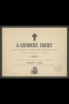 Kazimierz Ebert [..] umarł w piotrkowie dnia 20 lutego 1885 r. [...]