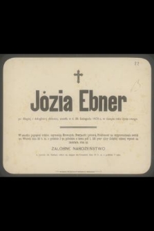 Józia Ebner [...] zmarła w d. 24 listopada 1878 r. [...]