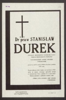 Ś. p. dr praw Stanisław Durek pedagog, długoletni naczelnik Kuratorium Szkolnego w Poznaniu [...] zmarł w Wałbrzychu dnia 3 grudnia 1977 roku