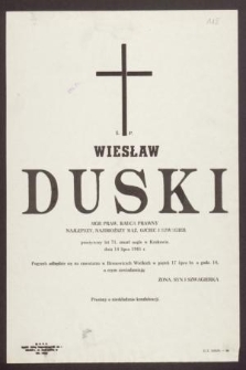 Ś. p. Wiesław Duski mgr praw, radca prawny [...] zmarł nagle w Krakowie, dnia 14 lipca 1981 r.