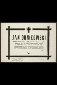 Jan Dunikowski emeryt sądowy, oficer wojsk polskich w stanie spoczynku przeżywszy lat 82 [...] zasnął w Panu dnia 11 października 1955 r. [...]