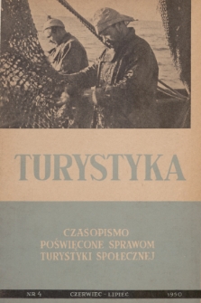 Turystyka : czasopismo poświęcone sprawom turystyki społecznej. R.1, 1950, nr 4