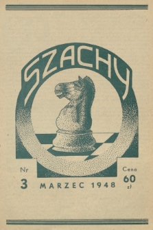 Szachy : organ oficjalny Polskiego Zw. Szachowego. R.3, 1948, nr 3