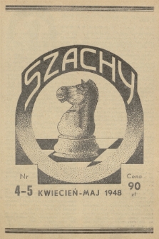 Szachy : organ oficjalny Polskiego Zw. Szachowego. R.3, 1948, nr 4-5