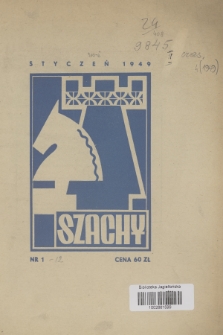 Szachy : organ oficjalny Polskiego Zw. Szachowego : miesięcznik wydawany z zasiłku Komitetu Min. do Spraw Kultury, nr 1
