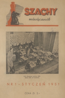 Szachy : miesięcznik wydawany przez Główny Komitet Kultury Fizycznej. R.6, 1951, nr 1