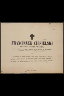 Franciszek Ciesielski obywatel miasta Podgórza przeżywszy lat 26, [...] przeniósł się do wieczności dnia 19go października 1877 r. [...]