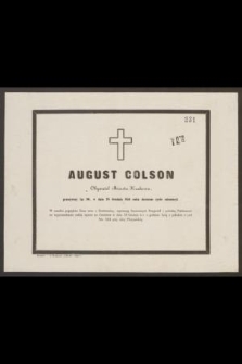 August Colson Obywatel Miasta Krakowa, przeżywszy lat 90, w dniu 28 Grudnia 1856 roku doczesne życie zakończył [...]
