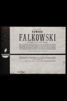 Major rezerwy W.P. Edward Falkowski [...] zmarł nagle [...] dnia 7 XI 1981 roku [...]