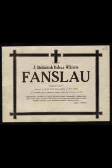 Ś.p. Z Zielińskich Helena Wiktoria Fanslau [...] wdowa po ś.p. płk WP Karolu Fanslau poległym pod Monte Cassino, ur. 10 kwietnia 1899 r. w Krakowie, zasnęła w Panu dnia 26 sierpnia 1986 roku [...]