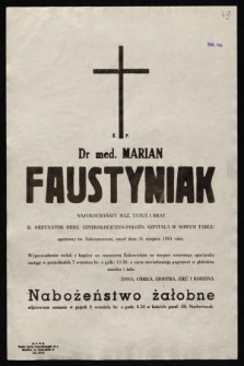 Ś.p. Dr med. Marian Faustyniak [...] b. ordynator oddz. ginekologiczno-położn. szpitala w Nowym Targu [...] zmarł dnia 31 sierpnia 1981 roku [...]