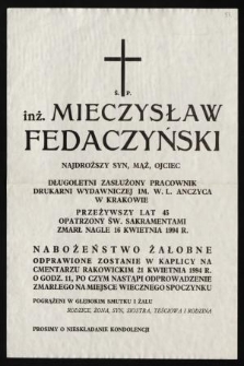 Ś.p. inż. Mieczysław Fedaczyński [...] długoletni zasłużony pracownik Drukarni Wydawniczej im. W.L. Anczyca w Krakowie [...] zmarł nagle 16 kwietnia 1994 r. [...]