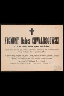 Zygmunt Nałęcz Chwalibogowski [...] przeżywszy lat 66, [...] zasnął w Panu dnia 7 grudnia 1898 r. [...]