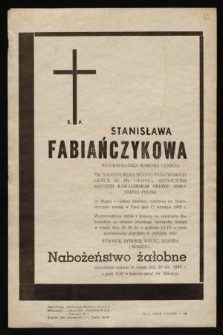 Ś.p. Stanisława Fabiańczykowa [...] em. nauczycielka muzyki Państwowego Liceum i. Fr. Chopena [...] zasnęła w Panu dnia 17 września 1969 r. [...]