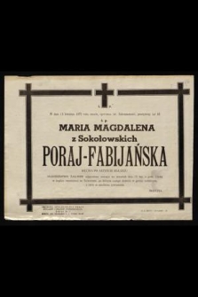 Ś.p. W dniu 12 kwietnia 1971 roku zmarła [...] ś.p. Maria Magdalena z Sokołowskich Poraj-Fabijańska wdowa po artyście malarzu [...]