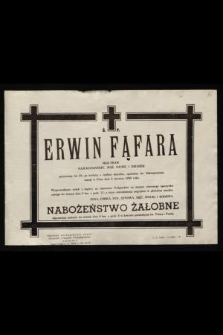 Ś.p. Erwin Fąfara mgr praw [...] zasnął w Panu dnia 6 stycznia 1968 roku [...]