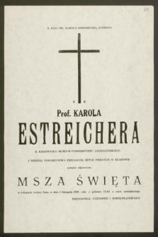 W dniu św. Karola Boromeusza, Patrona Ś. P. Prof. Karola Estreichera b. kierownika Muzeum Uniwersytetu Jagiellońskiego [...] zostanie odprawiona Msza Święta [...] w dniu 4 listopada 1988 roku [...]