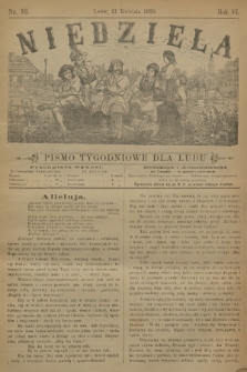 Niedziela : pismo tygodniowe dla ludu. R.6, 1889, nr 16
