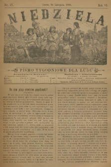 Niedziela : pismo tygodniowe dla ludu. R.6, 1889, nr 47