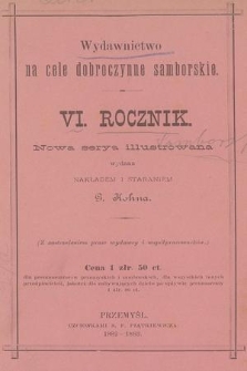 Wydawnictwo na Cele Dobroczynne Samborskie. Nowa Serya Illustrowana. R.6, 1882