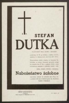Ś. p. Stefan Dutka [...] zmarł dnia 22 I 1972 r.