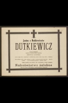 Ś. p. Janina z Rożkiewiczów Dutkiewicz [...] emerytowana nauczycielka urodz. 12 lipca 1914 r. [...] zasnęła w Panu dnia 6 marca 1983 r. w Krakowie