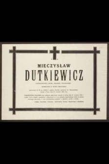 Ś. p. Mieczysław Dutkiewicz kombatant II wojny światowej [...] zasnął w Panu dnia 23 września 1986 roku