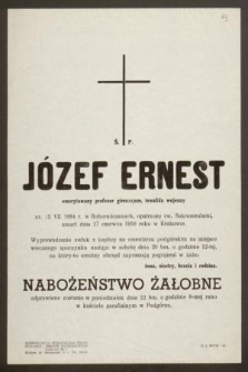 Ś. P. Józef Ernest emerytowany profesor gimnazjum, inwalida wojenny ur. 13. VII. 1884 r. w Bohorodczanach, [...] zmarł dnia 17 czerwca 1959 roku w Krakowie [...]