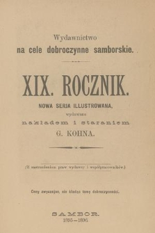 Wydawnictwo na Cele Dobroczynne Samborskie. Nowa Serja Illustrowana. R.19, 1895/1896