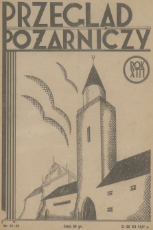 Przegląd Pożarniczy : organ Głównego Związku Straży Pożarnych Rzeczypospolitej Polskiej. R.13, 1927, nr 51-52