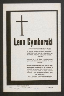 Ś. P. Leon Cymborski [...] przeżywszy lat 77, po długiej a ciężkiej chorobie, opatrzony św. Sakramentami, zmarł dnia 10 lutego 1977 roku
