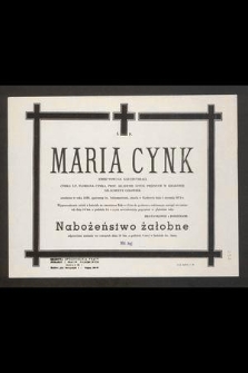 Ś. P. Maria Cynk emerytowana nauczycielka, córka ś. P. Floriana Cynka , prof. Akademii Sztuk Pięknych w Krakowie szlachetny człowiek, urodzona w roku 1886, opatrzona św. Sakramentami, zmarła w Krakowie dnia 5 stycznia 1974 r.