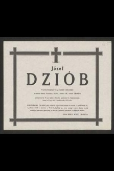 Ś. P. Józef Dziób [...] uczestnik Obrony Warszawy 1939 r., żołnierz AK, członek ZBoWiD-u [...] zasnął w Panu, dnia 9 października 1985 roku [...]