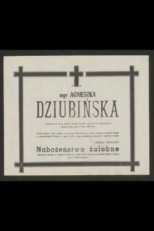 Ś. P. mgr Agnieszka Dziubińska [...] przeżywszy lat 73 [...] zasnęła w Panu dnia 18 lipca 1983 roku [...]