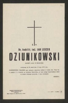 Ś. P. dr. habilit. inż. Jan Leszek Dziunikowski docent A. G. H. w Krakowie przeżywszy lat 53, zmarł dnia 12 maja 1970 roku [...]