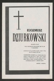 Ś. P. Eugeniusz Dziurkowski magister praw [...] przeżywszy lat 73 [...] zasnął w Panu dnia 20 listopada 1988 roku [...]