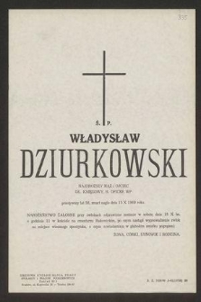 Ś. P. Władysław Dziurkowski [...] przeżywszy lat 58, zmarł nagle dnia 15 X 1969 roku [...]