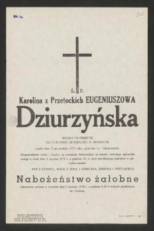 Ś. P. Karolina z Przetockich Eugeniuszowa Dziurzyńska [...] zmarła dnia 27-go grudnia 1977 roku [...]