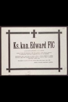 Ks. kan. Edward Fic b. długoletni katecheta szkół średnich urodzony w Nowej Wsi Szlacheckiej w 1905 roku […] zmarł dnia 25 sierpnia 1983 roku, w 53 roku kapłaństwa […]