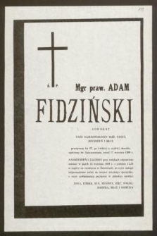 Ś. P. Mgr praw. Adam Fidziński adwokat […] przeżywszy lat 67, po krótkiej a ciężkiej chorobie, opatrzony św. Sakramentami, zmarł 17 września 1989 r. […]