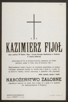 Ś. P. Kazimierz Fijoł […] przeżywszy lat 76 […] zasnął w Panu dnia 28 kwietnia 1961 […]