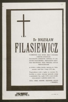 Ś. P. Dr Bolesaw Filasiewicz […] po krótkiej a ciężkiej chorobie, opatrzony św. Sakramentami, zmarł dnia 1 lutego 1979 roku […]